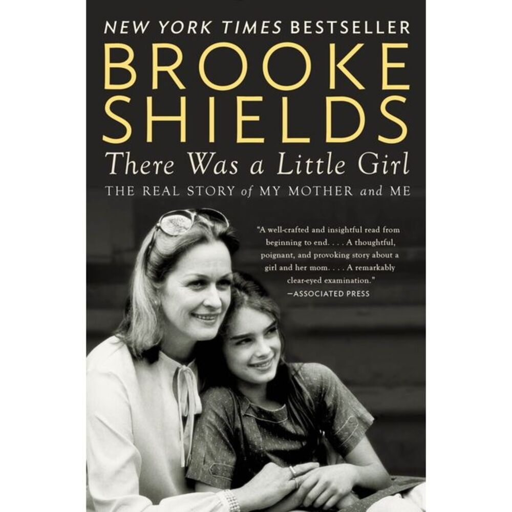 There Was a Little Girl: The Real Story of My Mother and Me -- Brooke Shields